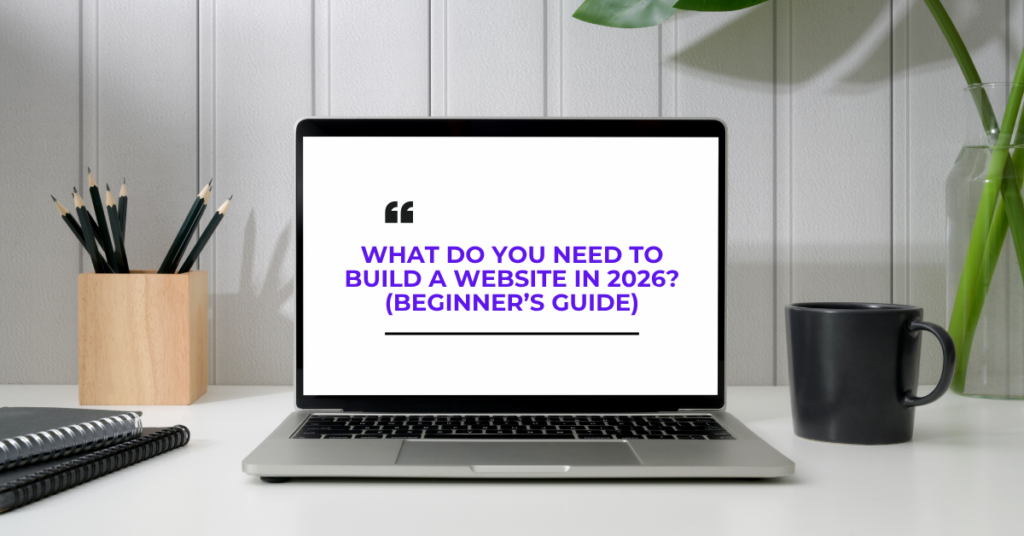 What Do You Need To Build A Website In 2026 Beginners Guide 1024x536