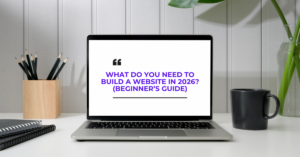 What Do You Need to Build a Website in 2026? (Beginner’s Guide) What Do You Need to Build a Website in 2026? (Beginner’s Guide)