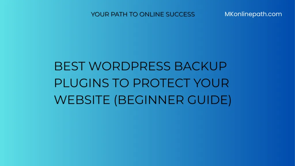 Best Wordpress Backup Plugins To Protect Your Website Beginner Guide